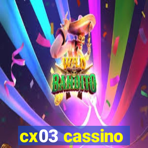 cx03 cassino